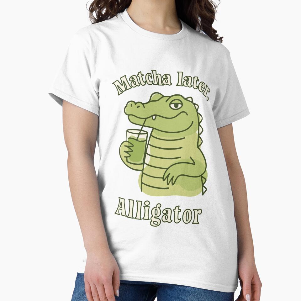 Matcha Later Alligator Funny Matcha Illustration by CreareAT T-Shirts, Hoodie, Sweatshirt | BlankRebels.com (Image 2)
