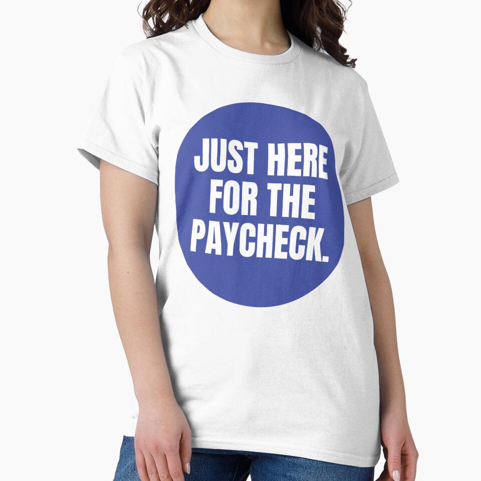 JUST HERE FOR THE PAYCHECK STICKER by PIXEL POP DESIGNS - Beyond the Norm! T-Shirts, Hoodie, Sweatshirt (Image 2)