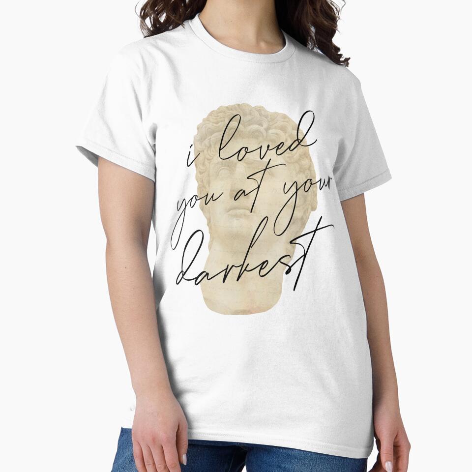 I Loved You At Your Darkest Bust by whatabouthayley T-Shirts, Hoodie, Sweatshirt | BlankRebels.com (Image 2)