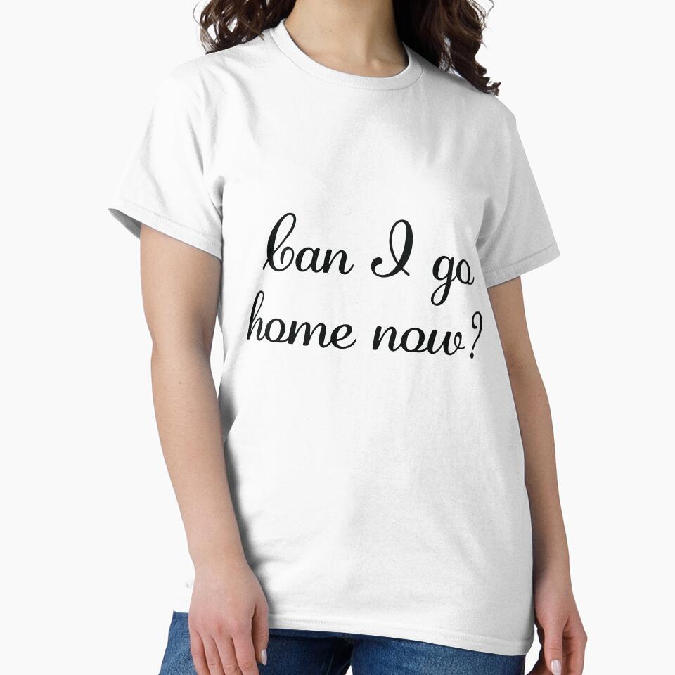 Can I Go Home Now? Relatable Existential Quote in Minimalist Style by JunaFish T-Shirts, Hoodie, Sweatshirt (Image 2)