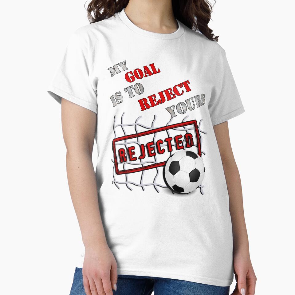 Soccer My Goal Is To Reject Yours Sports Goalie by tamdevo1