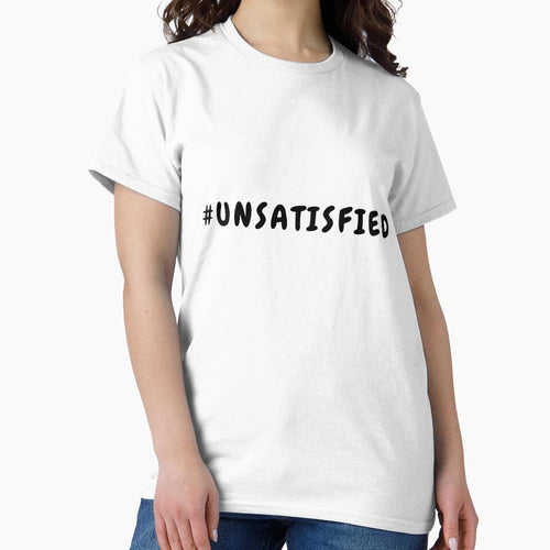 #unsatisfied  funny t shirt by HIPNOTIZAR  CRAFTS