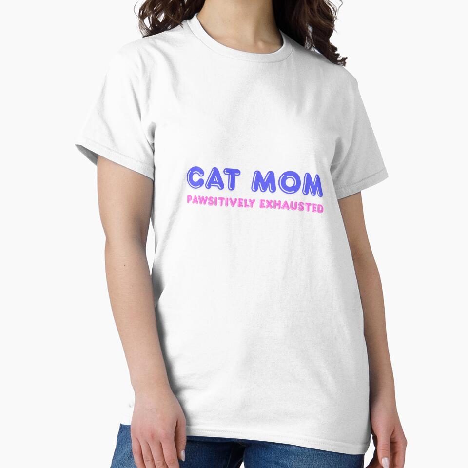Cat Mom Pawsitively Exhausted – Funny Tired Pet Parent Design by InkrediblePuns T-Shirts, Hoodie, Sweatshirt (Image 2)