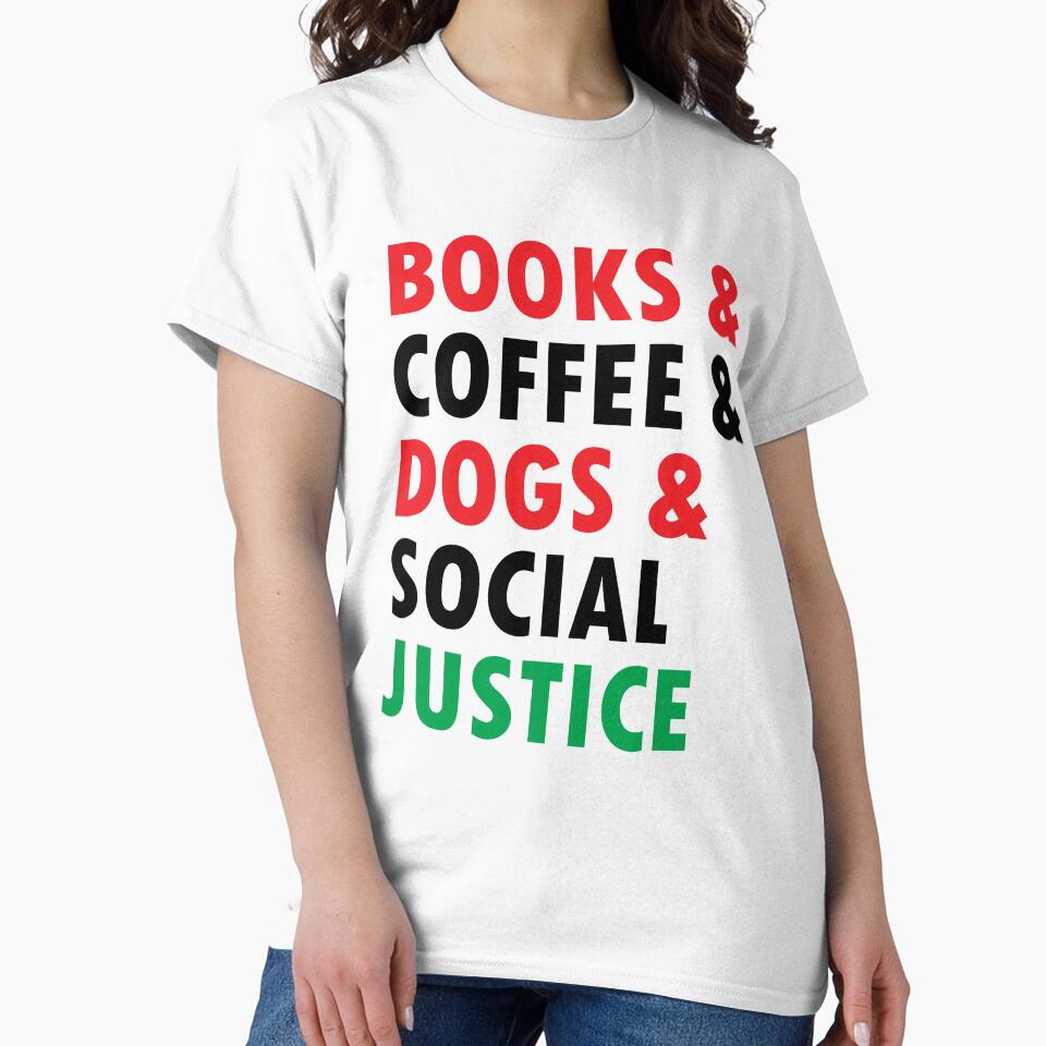Books And Coffee And Dogs And Social Justice Sticker by Bright-Store T-Shirts, Hoodie, Sweatshirt | BlankRebels.com (Image 2)