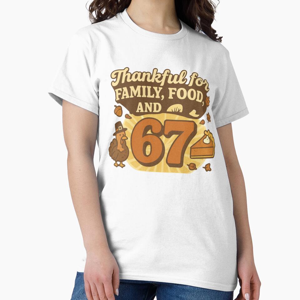 Thankful for Family, Food, and 67 – Funny Thanksgiving Turkey Design by DigiSudu T-Shirts, Hoodie, Sweatshirt (Image 2)
