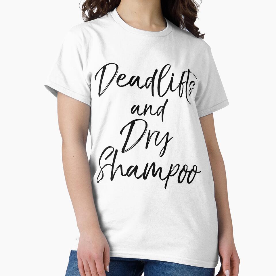 Deadlifts and Dry Shampoo Funny Workout Quote by TNDesignStudio T-Shirts, Hoodie, Sweatshirt | BlankRebels.com (Image 2)