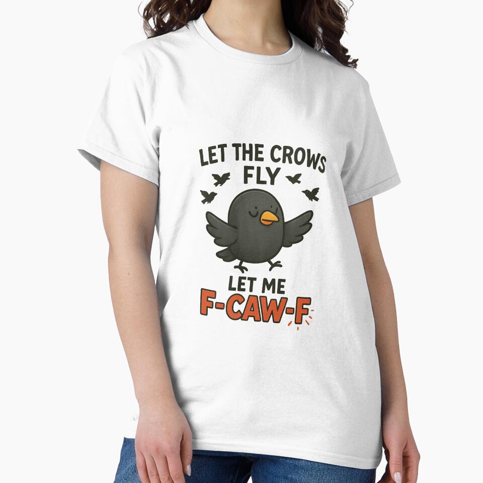 Let the crows fly, let me F-CAW-F design by MujernDesignArt T-Shirts, Hoodie, Sweatshirt | BlankRebels.com (Image 2)