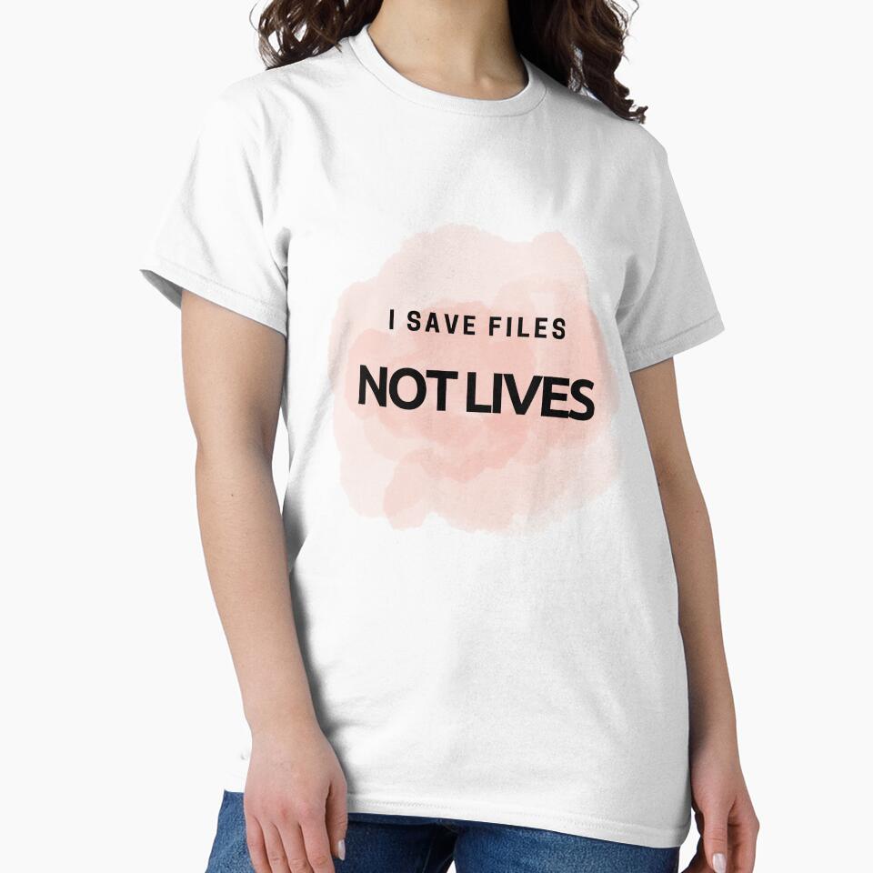I Save Files Not Lives – Funny Tech Quote by Zeel-Vibe