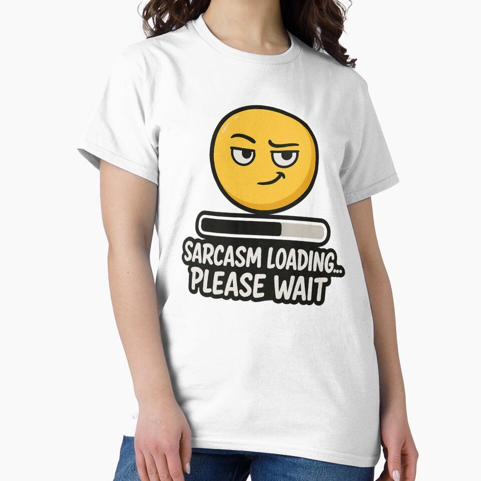 Sarcasm Loading Please Wait – Funny Emoji Quote by FraktalMoods T-Shirts, Hoodie, Sweatshirt | BlankRebels.com (Image 2)