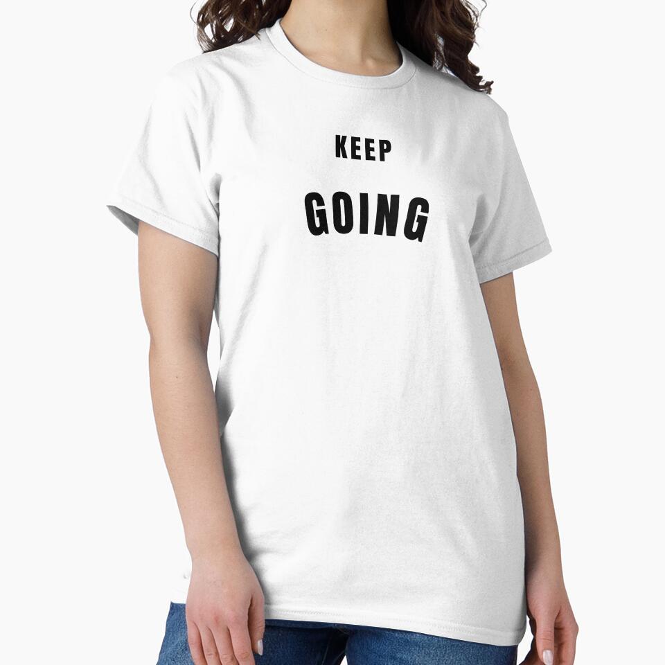 Keep Going Motivational Quote by Bongsheila T-Shirts, Hoodie, Sweatshirt | BlankRebels.com (Image 2)