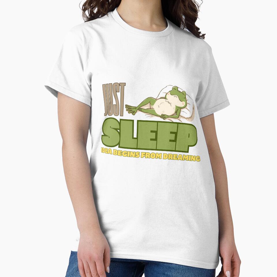 Motivational Lazy Frog Meme – Just Sleep Ideas Come Dreaming T-Shirts, Hoodie, Sweatshirt