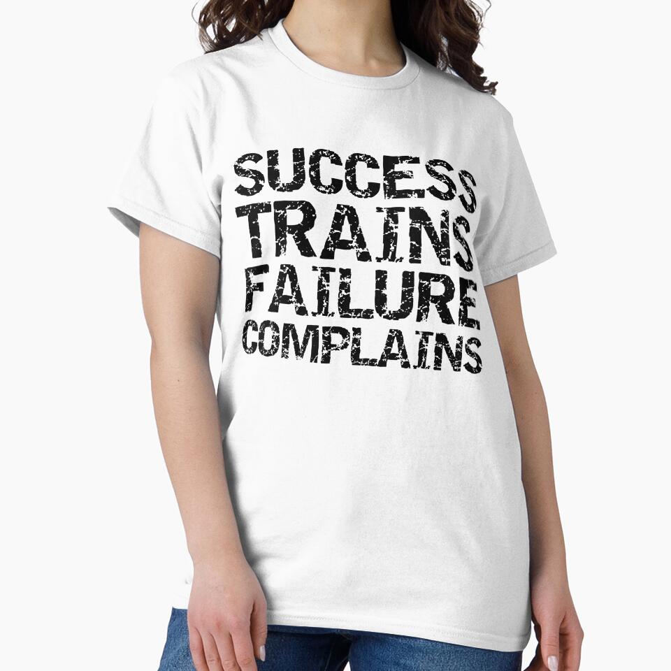 Inspirational Success Trains Failure Complains Funny Workout Quote by TNDesignStudio T-Shirts, Hoodie, Sweatshirt (Image 2)