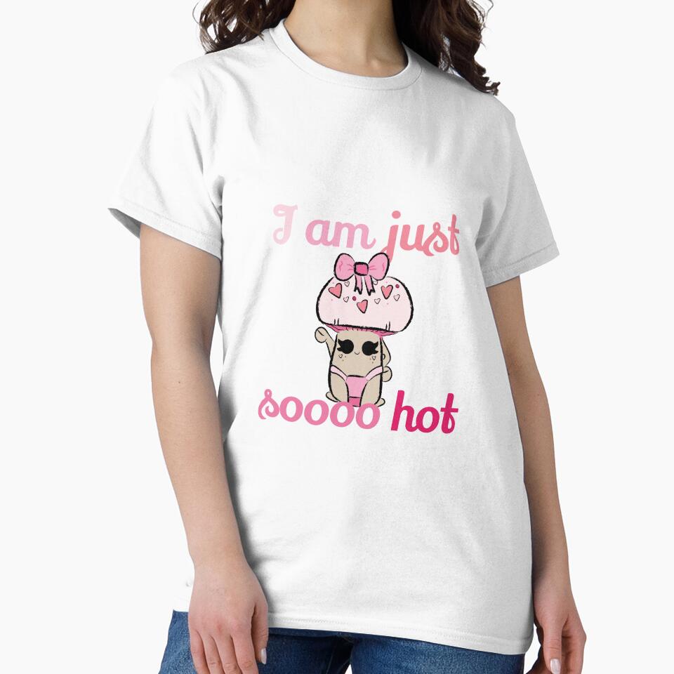 I am just sooo hot mushroom ! by PettyLemonbyBee T-Shirts, Hoodie, Sweatshirt | BlankRebels.com (Image 2)