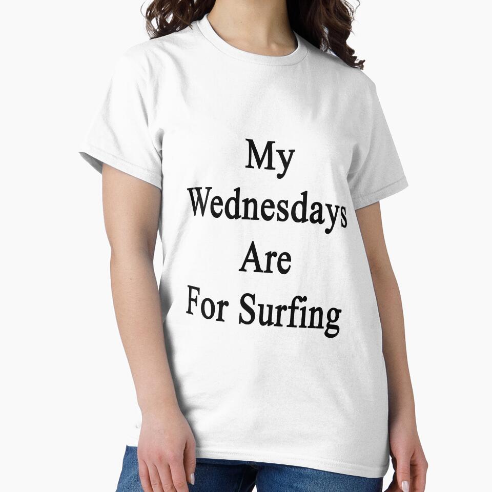 My Wednesdays Are For Surfing by supernova23 T-Shirts, Hoodie, Sweatshirt | BlankRebels.com (Image 2)