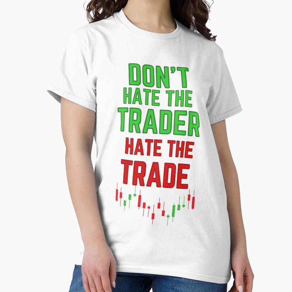 DON'T HATE THE TRADER HATE THE TRADE RED AND GREEN CANDLESTICKS by tradeculture143 T-Shirts, Hoodie, Sweatshirt (Image 2)