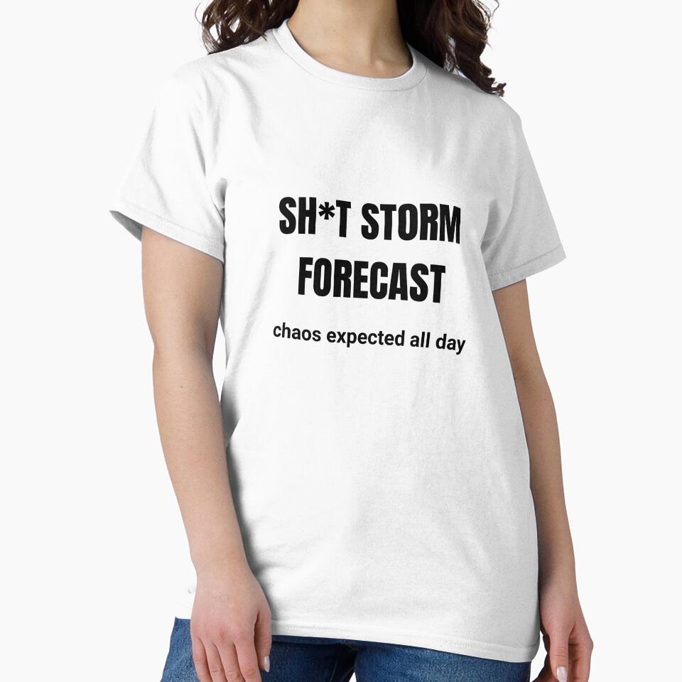 Sh*t Storm Forecast — Chaos Expected All Day by myinkydesigns T-Shirts, Hoodie, Sweatshirt | BlankRebels.com (Image 2)