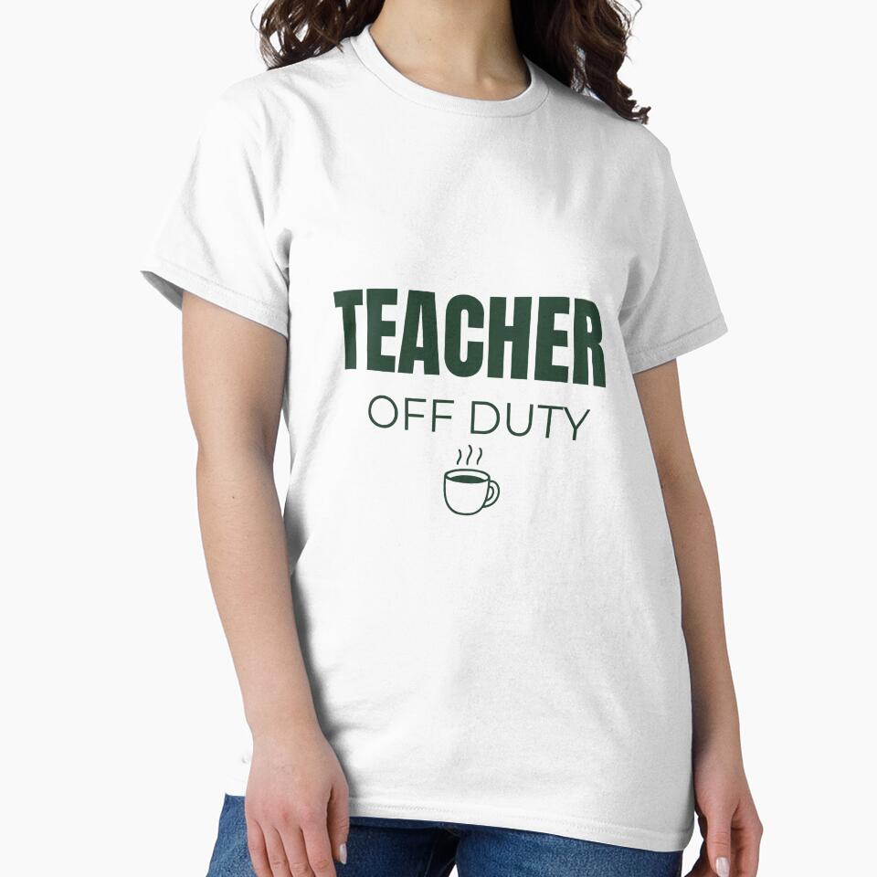 Teacher Off Duty Funny Teacher Gift Idea – Relaxing Weekend Teacher Life Design by ade-datt T-Shirts, Hoodie,... (Image 2)
