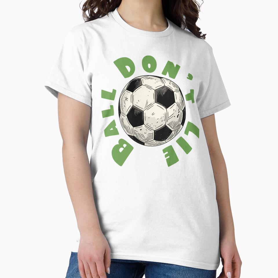 Ball Don’t Lie – Funny Soccer Truth Design by CARPIO Creations