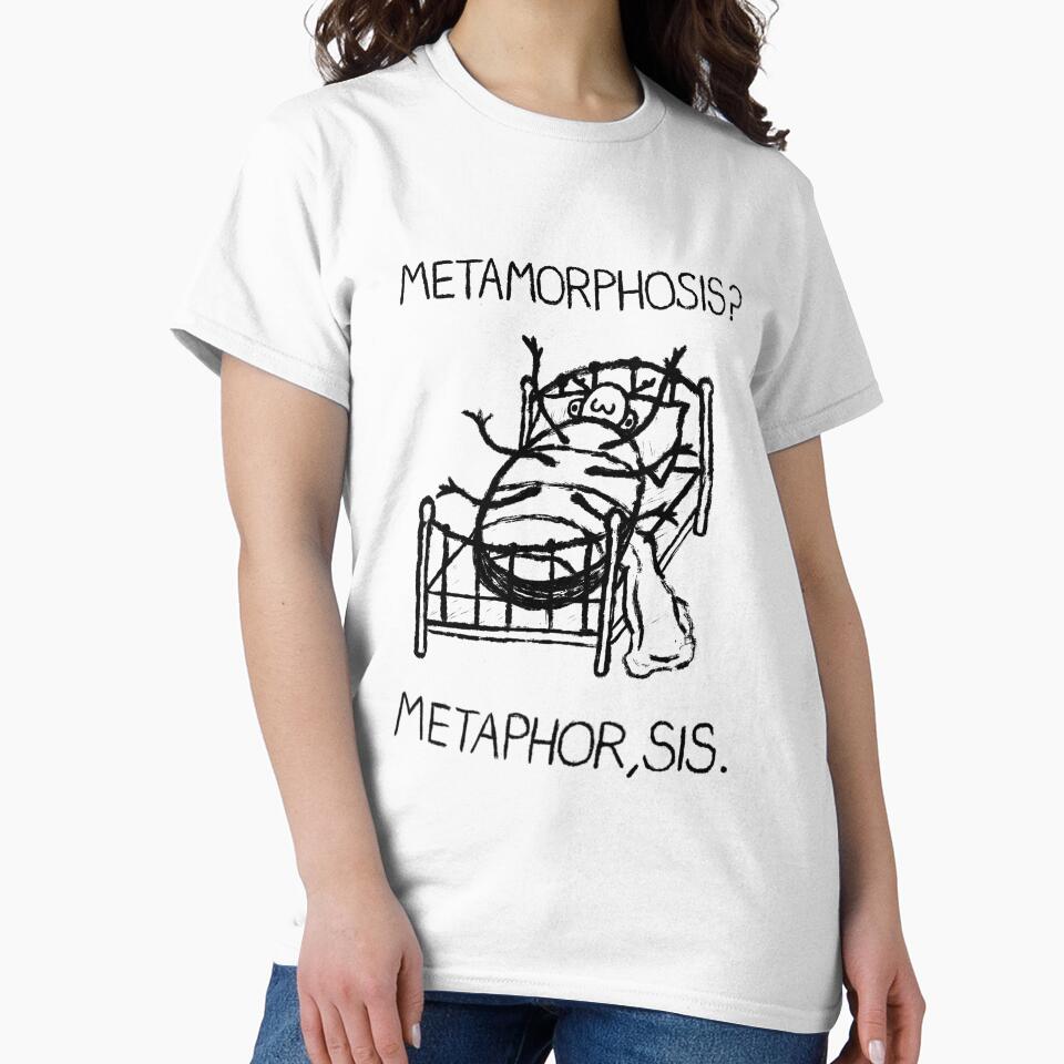 “Metamorphosis? Metaphor, Sis.” Kafka Print by ShartMakesArt T-Shirts, Hoodie, Sweatshirt | BlankRebels.com (Image 2)