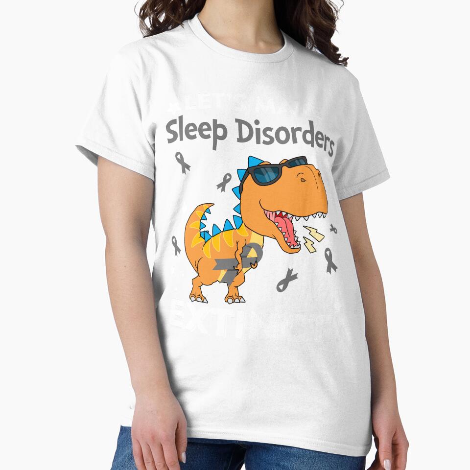 Let's Make Sleep Disorders Extinct Sleep Disorders Warrior Gift by Sabfit