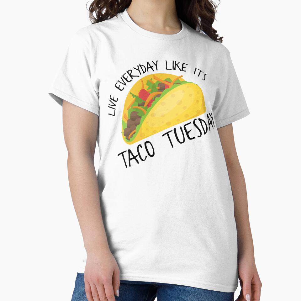 Live Everyday Like Its Taco Tuesday by sunnyxvibesss T-Shirts, Hoodie, Sweatshirt | BlankRebels.com (Image 2)
