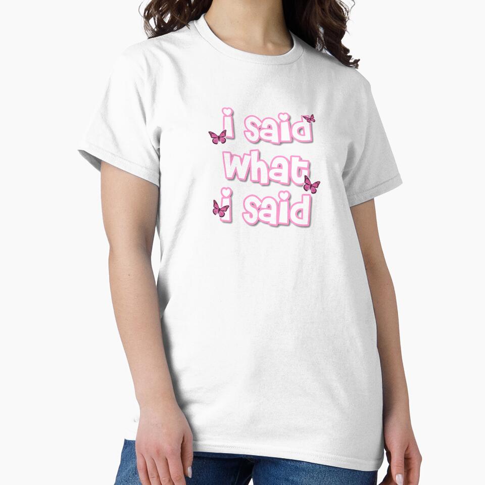 I Said What I Said by alexababakitis T-Shirts, Hoodie, Sweatshirt | BlankRebels.com (Image 2)