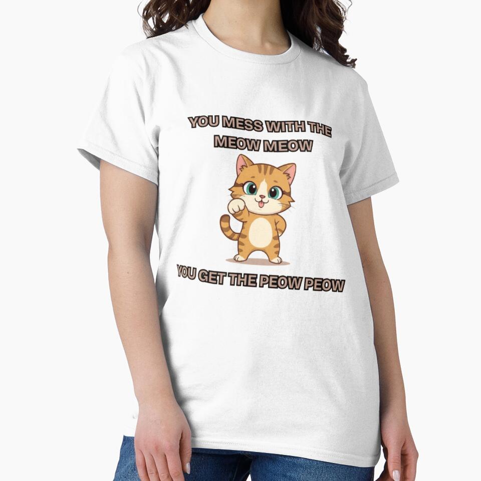 You Mess With The Meow Meow You Get The Peow Peow by BabiesNanimals T-Shirts, Hoodie, Sweatshirt | BlankRebels.com (Image 2)