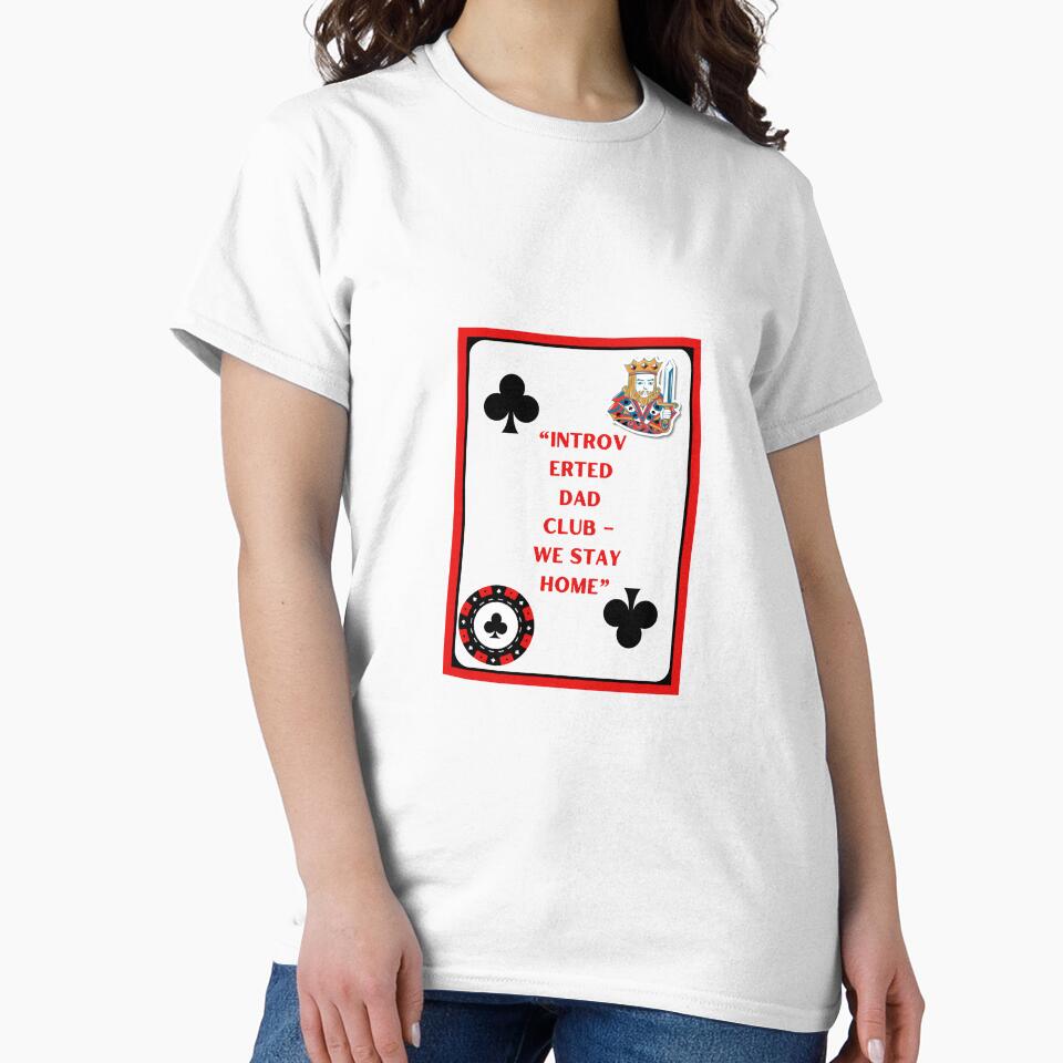 Introverted Dad Club – We Stay Home | King of Clubs Poker Dad Design by Pamthedesigner T-Shirts, Hoodie, Sweatshirt (Image 2)