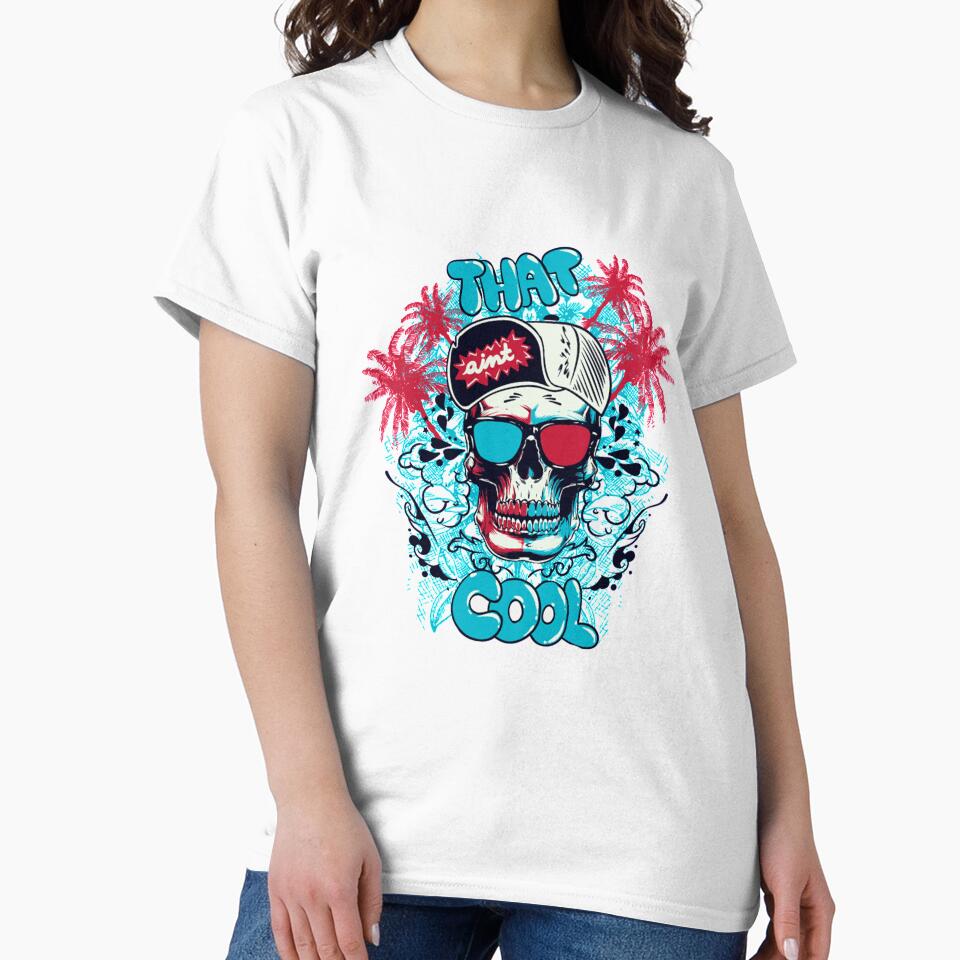 That Ain't Cool - Awesome cool skull lover Gift by Teenation9
