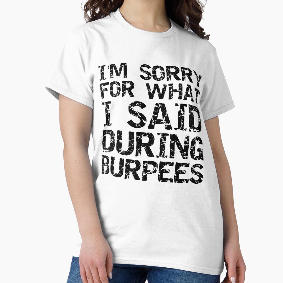 Funny I'm Sorry for What I Said During Burpees Funny Workout Quote by TNDesignStudio T-Shirts, Hoodie, Sweatshirt (Image 2)