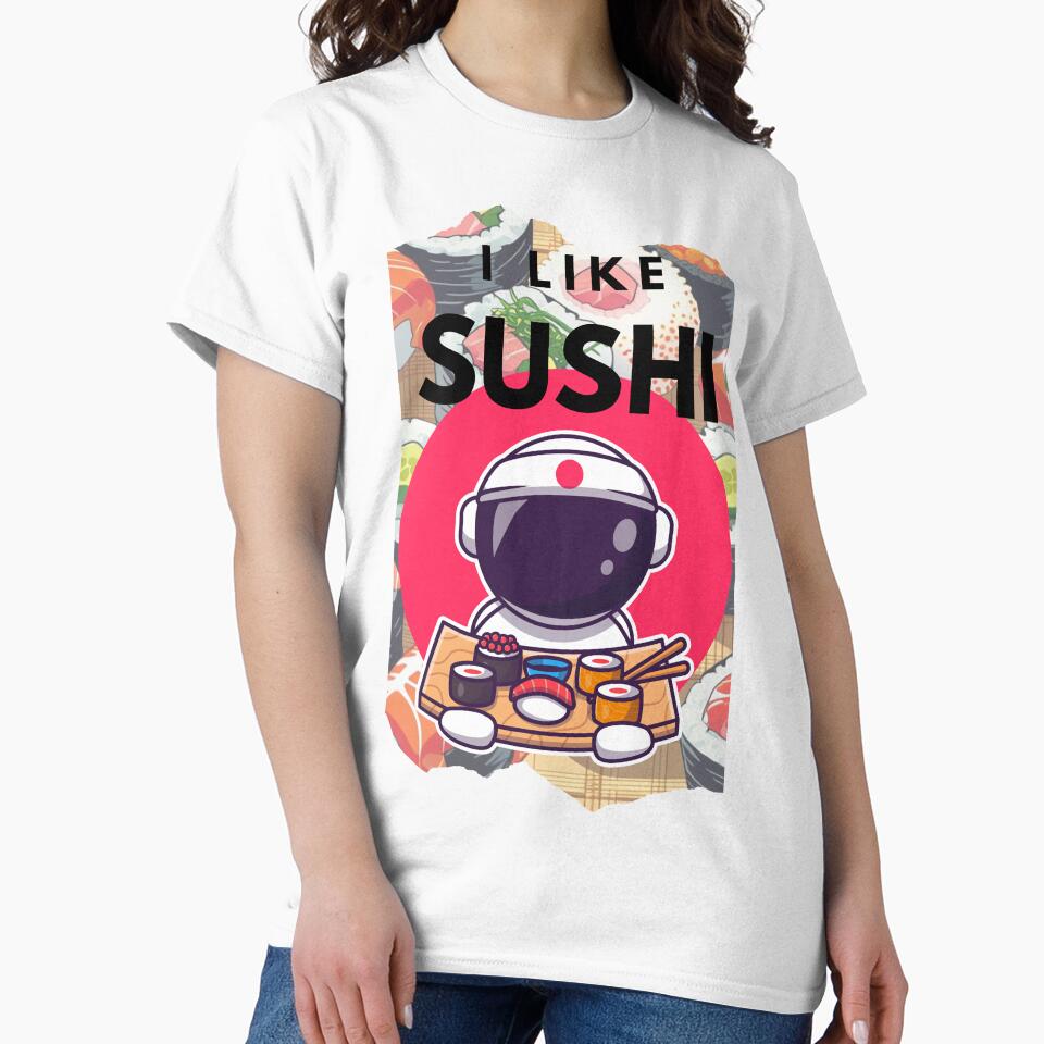 I like Sushi - Astronaut by toycruisers_merch-butze T-Shirts, Hoodie, Sweatshirt | BlankRebels.com (Image 2)