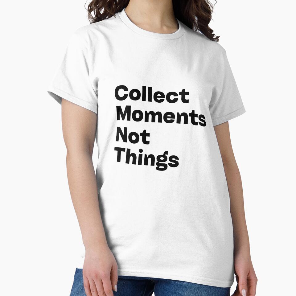 Collect Moments Not Things by tedrify T-Shirts, Hoodie, Sweatshirt | BlankRebels.com (Image 2)