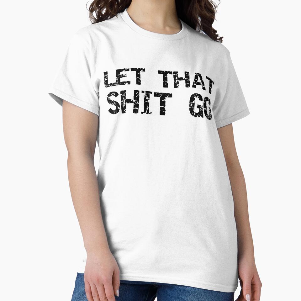Funny Let That Shit Go Workout Quote by TNDesignStudio T-Shirts, Hoodie, Sweatshirt | BlankRebels.com (Image 2)