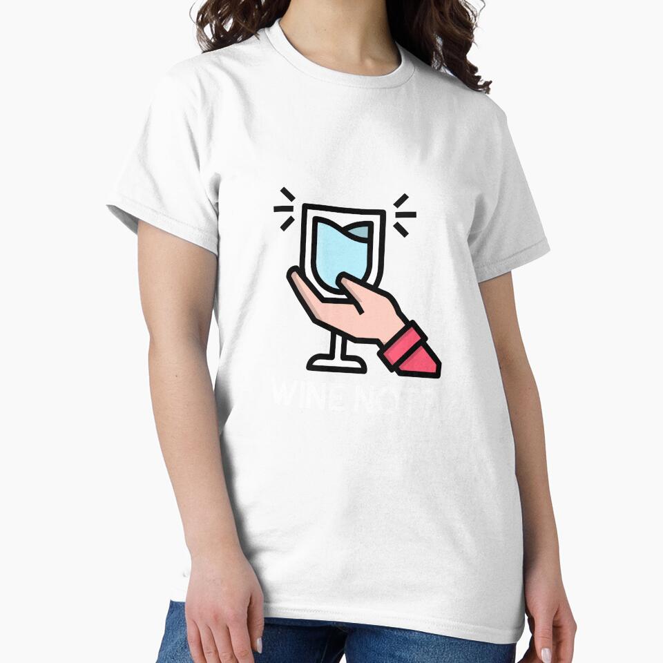 Wine not? by FirstTimeTees