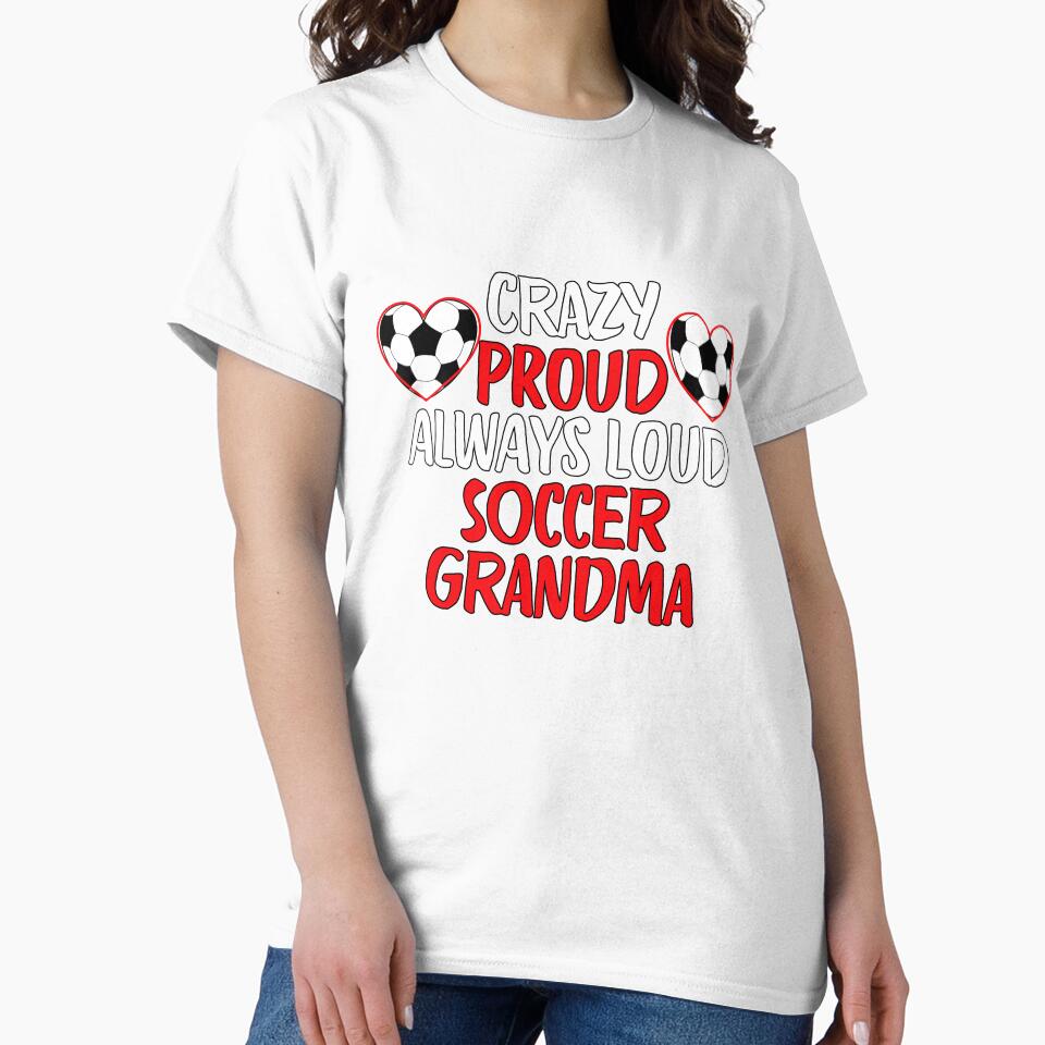 Crazy Proud Always Loud Soccer Grandma Funny Soccer Grandma Gift by lou731