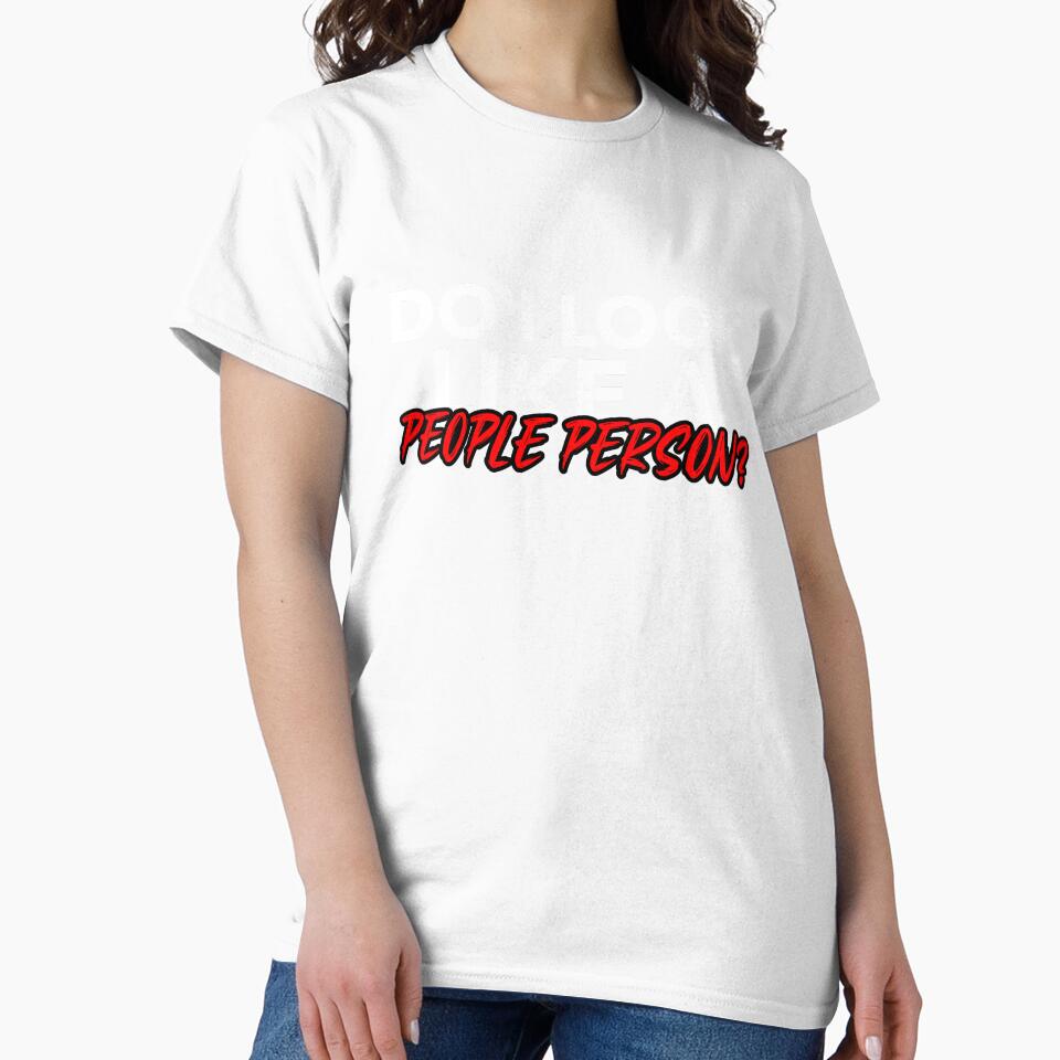 DO I LOOK LIKE A PEOPLE PERSON T-SHIRT by True Motion Apparel