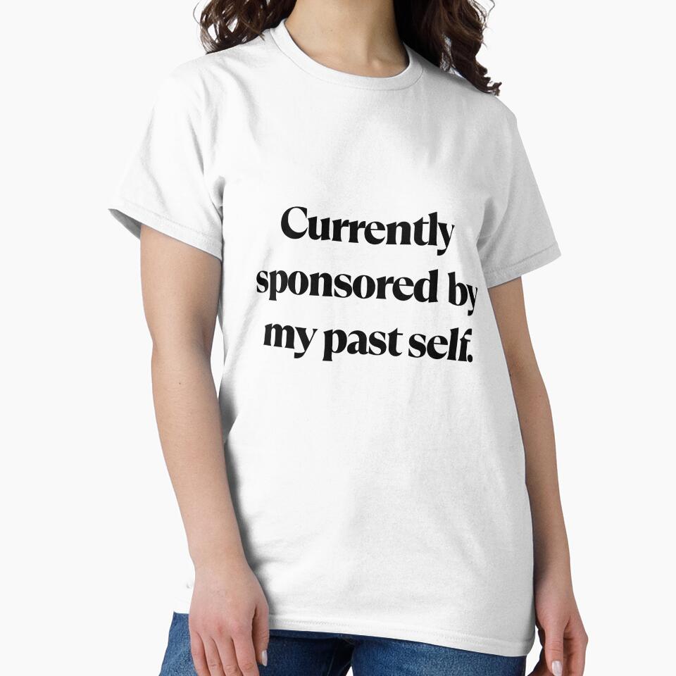 Currently Sponsored by My Past Self – Funny Motivational Quote by Saroj Snehi