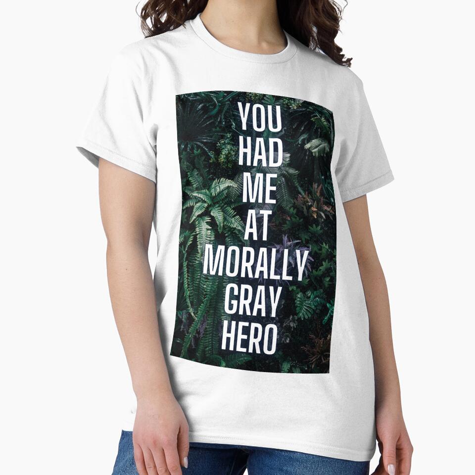 You Had Me At Morally Gray Hero by JessieGadzBooks T-Shirts, Hoodie, Sweatshirt | BlankRebels.com (Image 2)