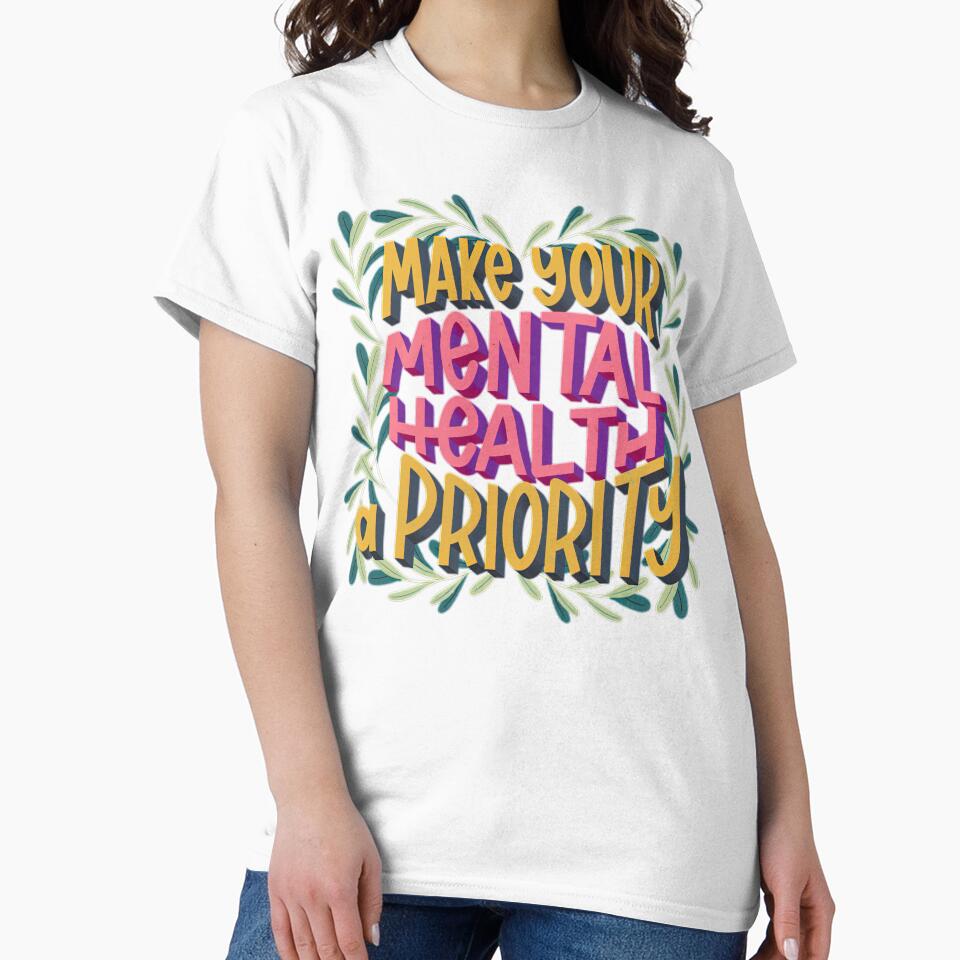 make your mental health a priority by NickMontreuil T-Shirts, Hoodie, Sweatshirt | BlankRebels.com (Image 2)