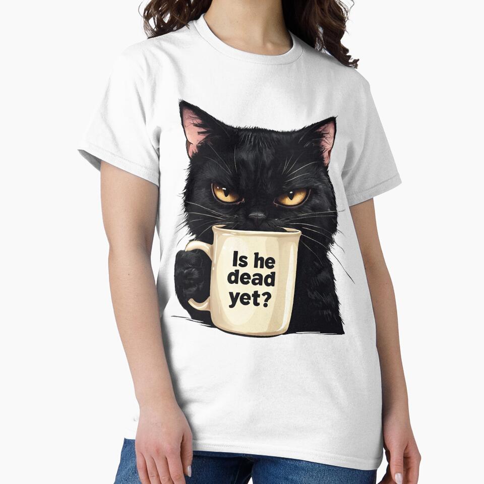 Is He Dead Yet Black Cat T-shirt, Dark Humor Graphic, Liberal Shirt, Democrat shirt, Anti Trump Protest by... (Image 2)