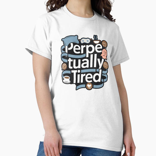 '' Perpetually Tired '' Cute Humor Funny Humor T-Shirt by Witty Shirts