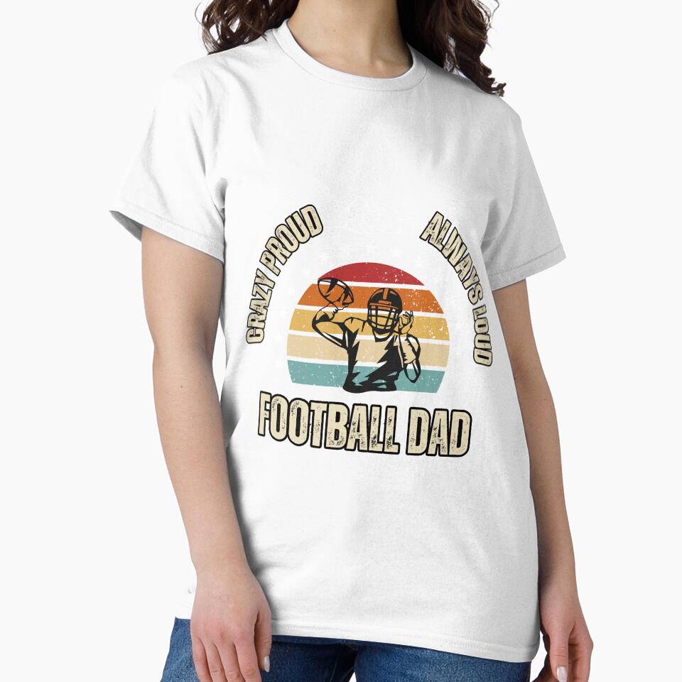 Crazy Proud and Always Loud Football Dad by BlueGoldArt