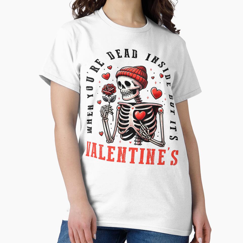 When You’re Dead Inside But It’s Valentine’s – Funny Skeleton Love Design by yahya arboun T-Shirts, Hoodie,... (Image 2)