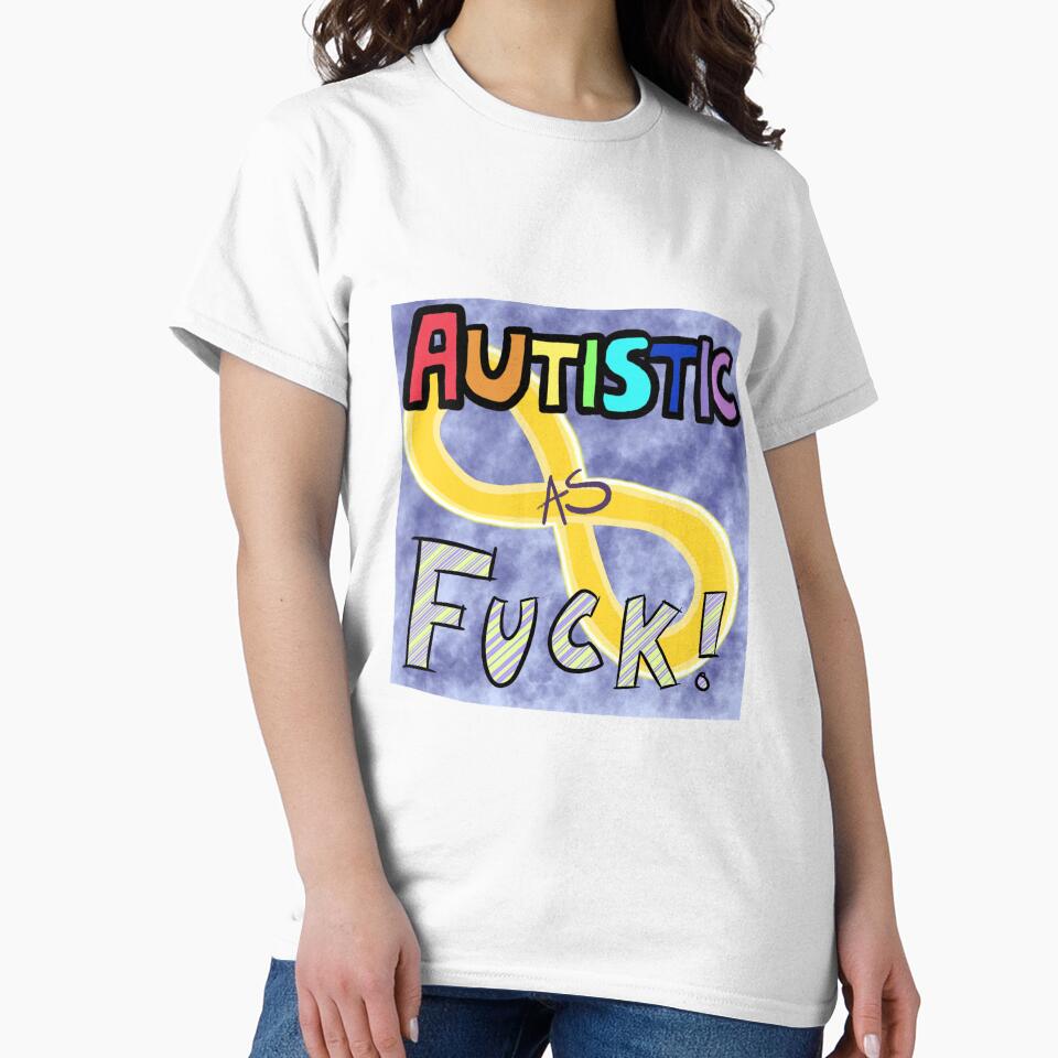 Autistic as Fuck! by nebecheweba T-Shirts, Hoodie, Sweatshirt | BlankRebels.com (Image 2)