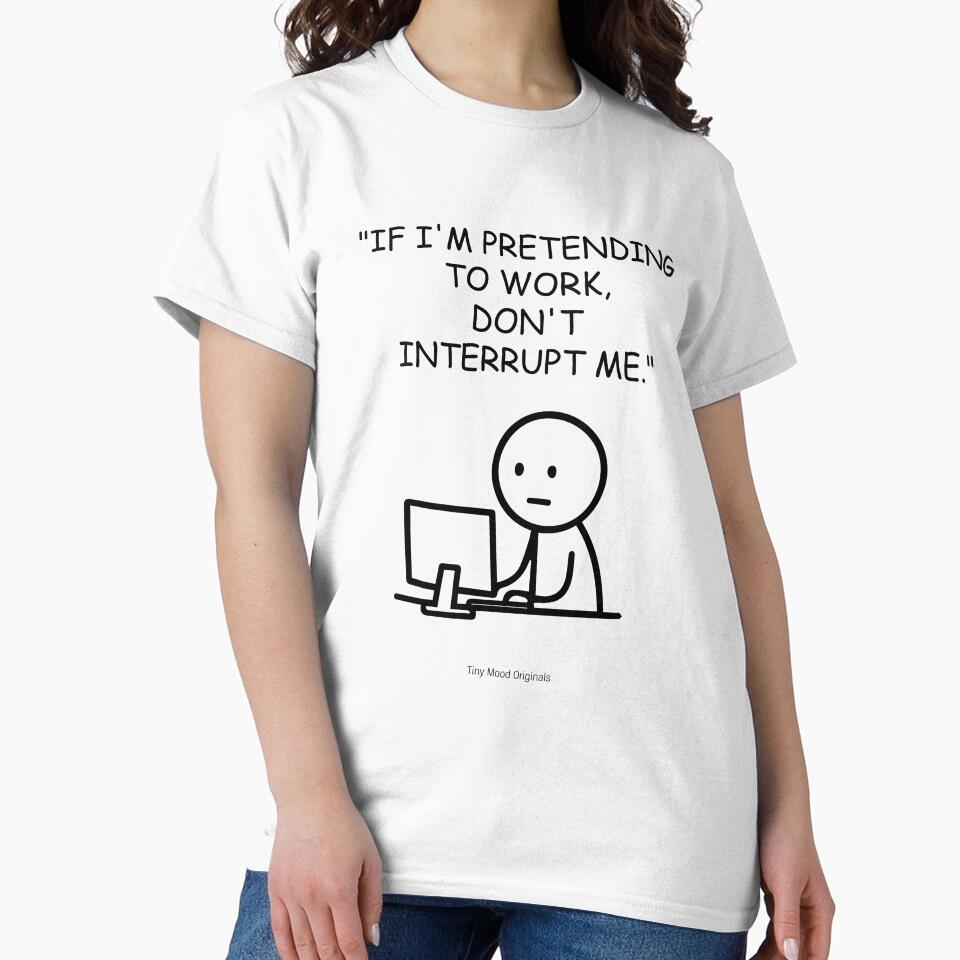 If I'm Pretending to Work, Don’t Interrupt Me – Funny Office Quote Design by eivicraft T-Shirts, Hoodie, Sweatshirt (Image 2)