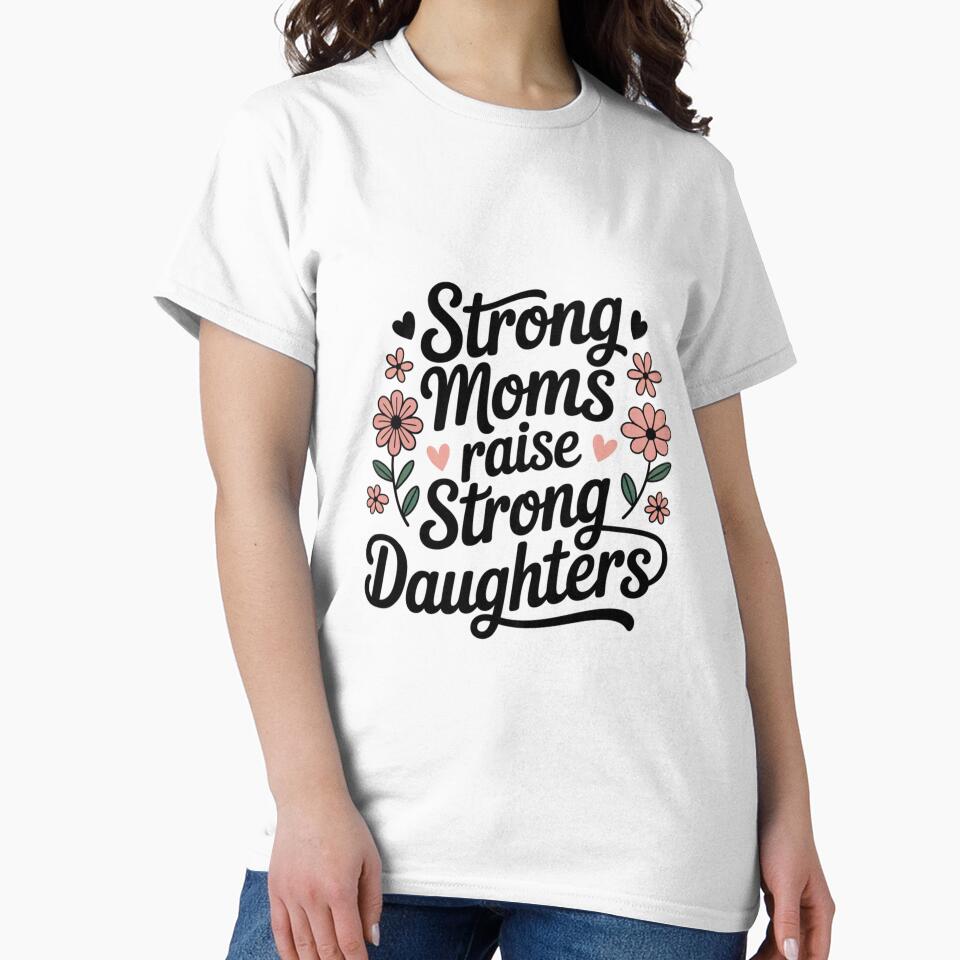 Strong Moms Raise Strong Daughters – Feminist Motherhood Quote Floral Design by ABLAT_CREATIONS