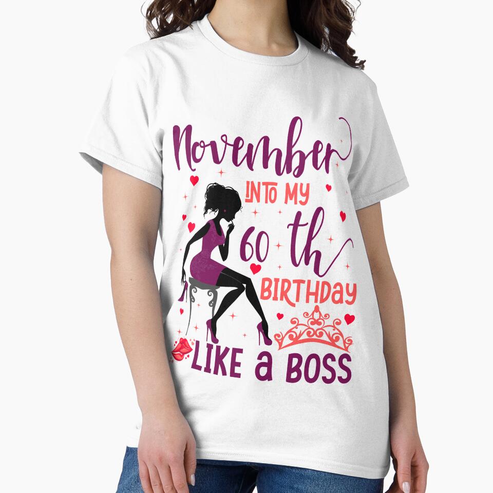November into my 60th birthday like a boss For Women & Man T-Shirt by TshirtStoreBD24