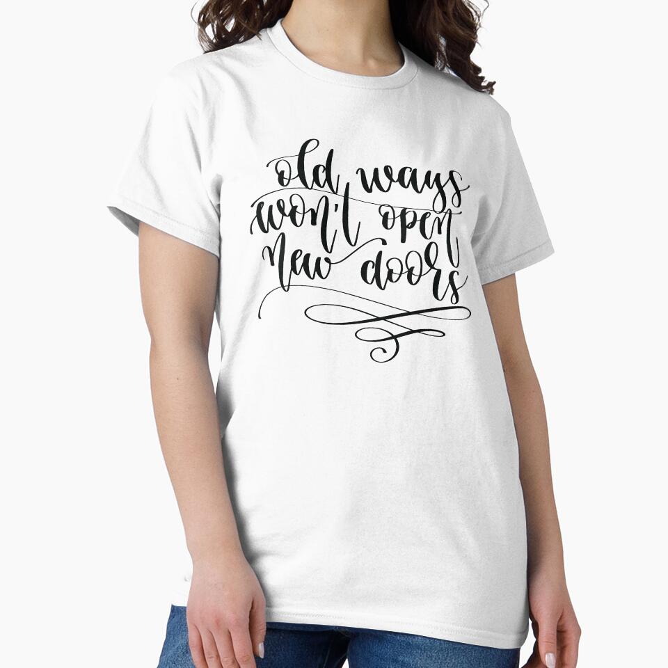 Old Ways Won't Open New Doors by GoodVibesWX9 T-Shirts, Hoodie, Sweatshirt | BlankRebels.com (Image 2)