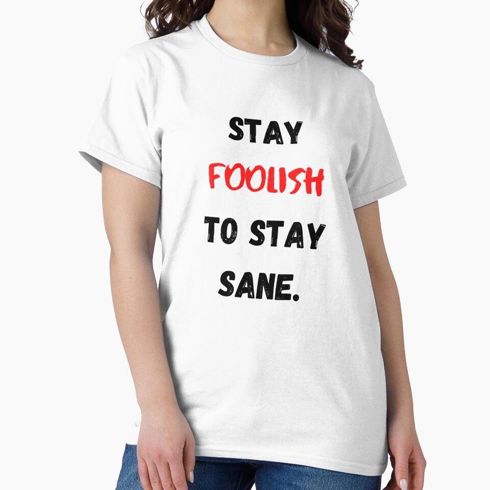 Motivational And Inspirational Quotes Stay Foolish To Stay Sane by Salman Hino T-Shirts, Hoodie, Sweatshirt (Image 2)