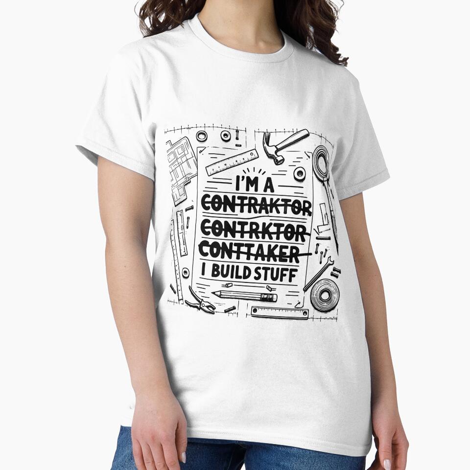 I Build Stuff - Contractor Novelty by TeesYouWant